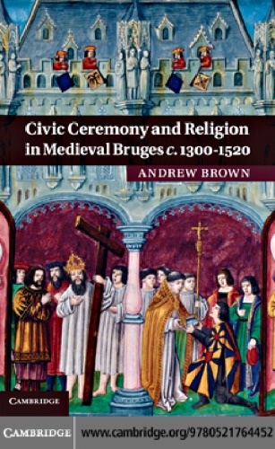 Civic Ceremony and Religion in Medieval Bruges C. 1300-1520