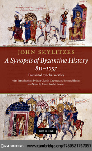 John Skylitzes: A Synopsis of Byzantine History, 811–1057: Translation and Notes