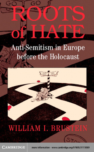 Roots of Hate: Anti-Semitism in Europe Before the Holocaust