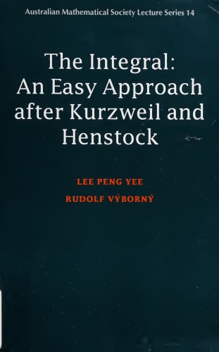 The Integral : An Easy Approach after Kurzweil and Henstock