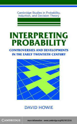 Interpreting probability: controversies and developments in the early twentieth century