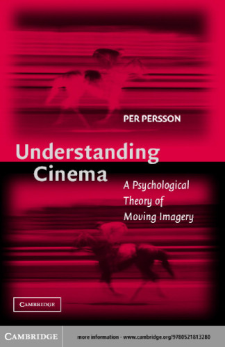 Understanding Cinema: A Psychological Theory of Moving Imagery