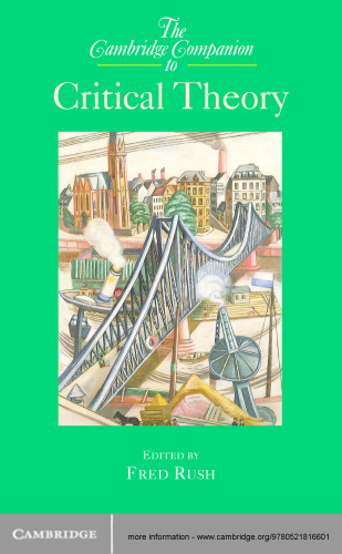 The Cambridge Companion to Critical Theory (Cambridge Companions to Philosophy)