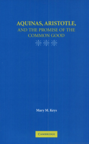 Aquinas, Aristotle, and the Promise of the Common Good