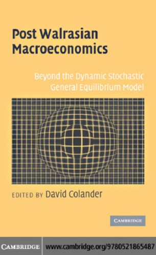Post Walrasian macroeconomics beyond the dynamic stochastic general equilibrium model