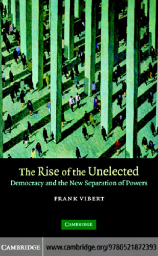 The Rise of the Unelected: Democracy and the New Separation of Powers