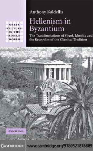 Hellenism in Byzantium - Transformations of Greek Identity and Reception of Classical Tradition