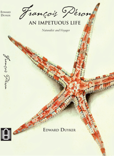 François Péron : an impetuous life : naturalist and voyager