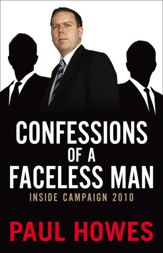Confessions of a Faceless Man: Inside Campaign 2010