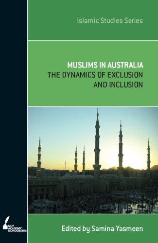 Muslims in Australia : The Dynamics of Exclusion and Inclusion