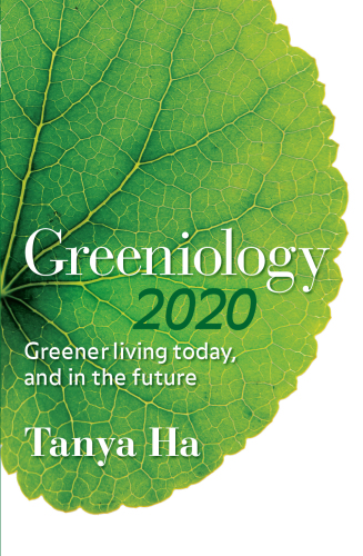 Greeniology 2020 : Greener Living Today, and in the Future