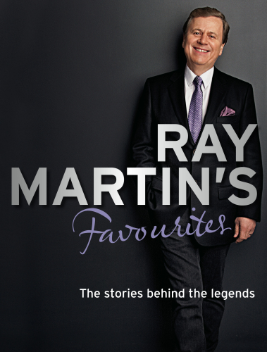 Ray Martin's Favourites : The Stories Behind the Legends