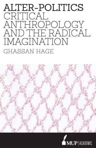 Alter-Politics: Critical Anthropology and the Radical Imagination