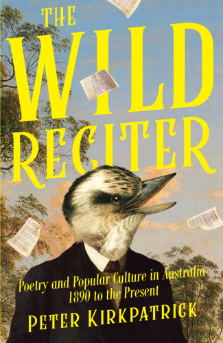 The Wild Reciter: Poetry and Popular Culture in Australia 1890-2020