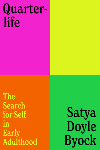 Quarterlife : The Search for Self in Early Adulthood