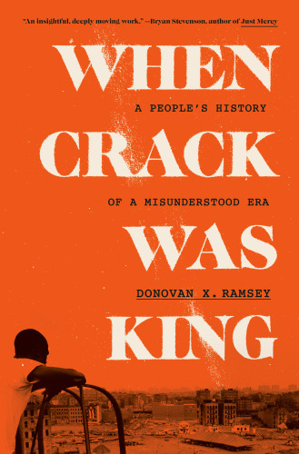 When Crack Was King - A People's History of a Misunderstood Era