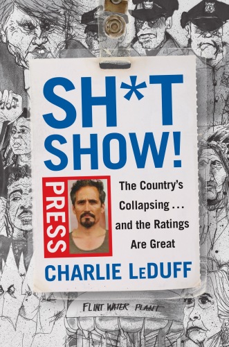 Sh*tshow! : The Country's Collapsing . . . and the Ratings Are Great