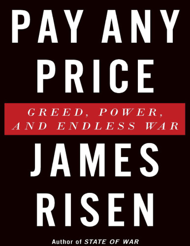 Pay Any Price; Greed, Power, and Endless War