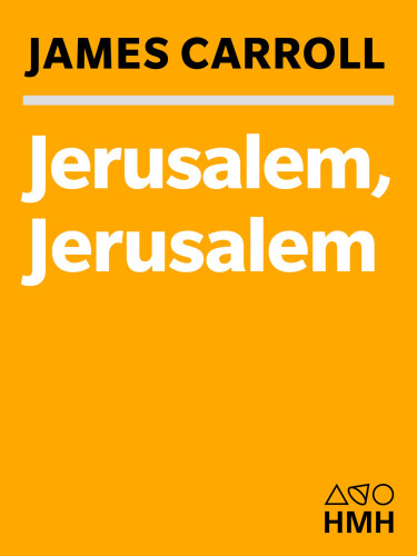 Jerusalem, Jerusalem : how the ancient city ignited our modern world