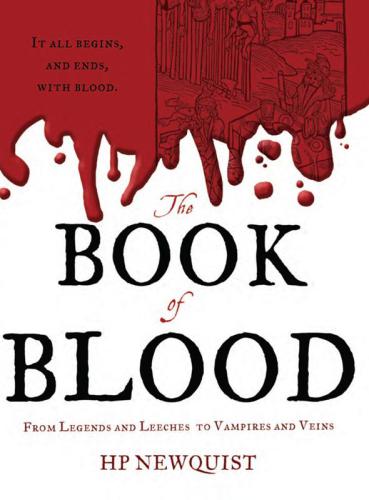 The book of blood: from legends and leeches to vampires and veins