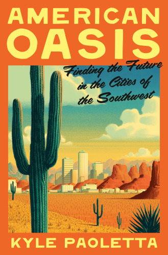 American Oasis : Finding the Future in the Cities of the Southwest