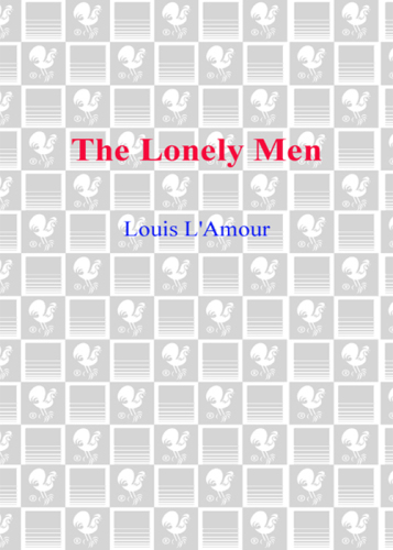 The Lonely Men: The Sackett Series, Book 14