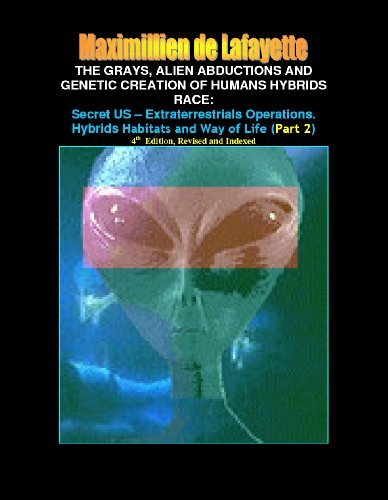Anunnaki, UFOs, Extraterrestrials and Afterlife Greatest Information as Revealed by Maximillien De Lafayette. Part 2. 4th Edition
