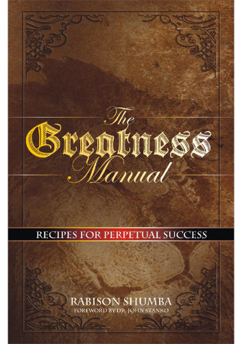 The Greatness Manual: Recipes for Perpetual Success