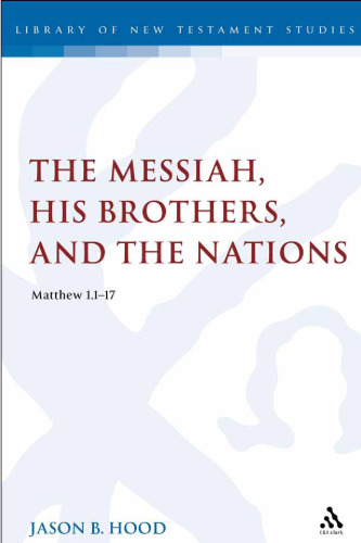 The Messiah, His Brothers, and the Nations : (Matthew 1. 1-17)