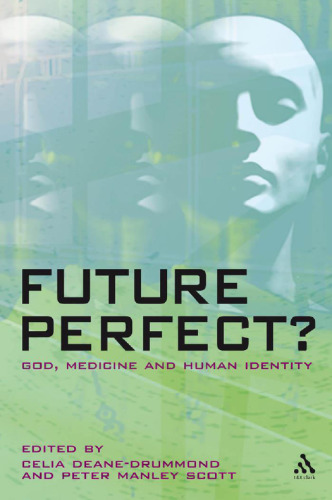 Future Perfect? : God, Medicine and Human Identity