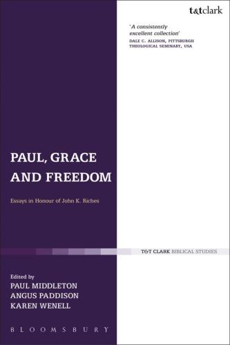 Paul, Grace and Freedom : Essays in Honour of John K. Riches