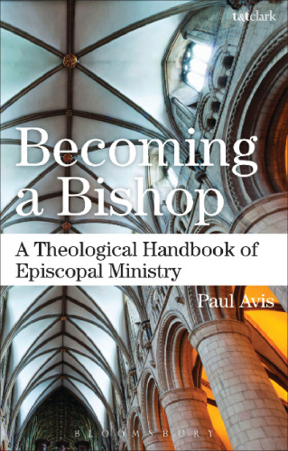 Becoming a Bishop: A Theological Handbook of Episcopal Ministry