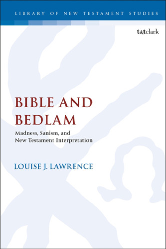 Bible and Bedlam: Madness, Sanism, and New Testament Interpretation