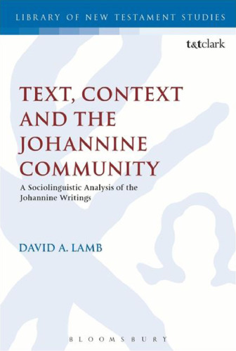 Text, Context and the Johannine Community: A Sociolinguistic Analysis of the Johannine Writings