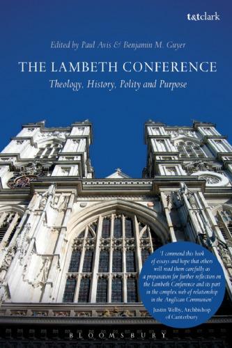 The Lambeth Conference: Theology, History, Polity and Purpose