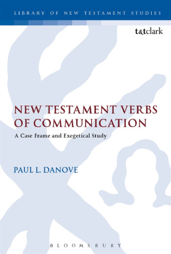 New Testament Verbs of Communication: A Case Frame and Exegetical Study