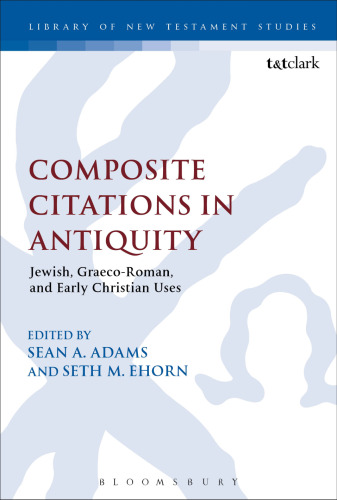 Composite Citations in Antiquity: Volume One: Jewish, Graeco-Roman, and Early Christian Uses