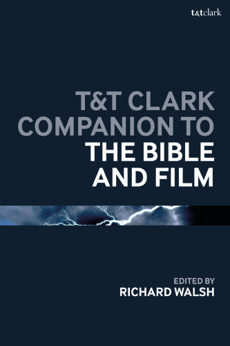 T&T Clark Companion to the Bible and Film (Bloomsbury Companions)