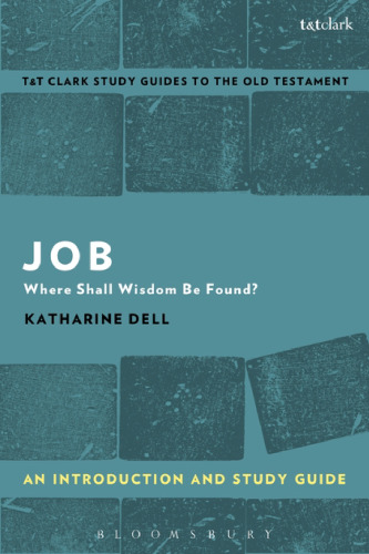Job: An Introduction and Study Guide Where Shall Wisdom be Found?