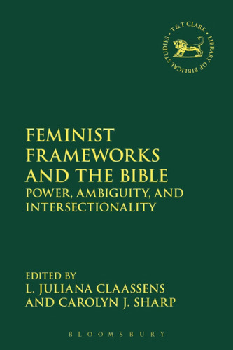 Feminist Frameworks and The Bible: Power, Ambiguity, and Intersectionality