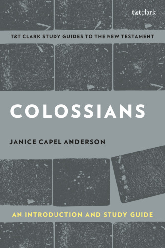 Colossians: An Introduction and Study Guide Authorship, Rhetoric, and Code