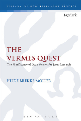 The Vermes Quest: The Significance of Geza Vermes for Jesus Research
