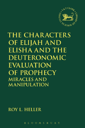The Characters of Elijah and Elisha and The Deuteronomic Evaluation of Prophecy