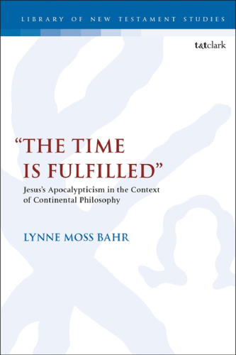 “The Time Is Fulfilled”: Jesus’s Apocalypticism in the Context of Continental Philosophy