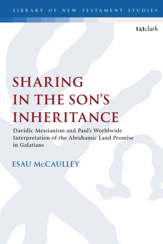 Sharing in The Son’s Inheritance: Davidic Messianism and Paul’s Worldwide Interpretation of the Abrahamic Land Promise in Galatians