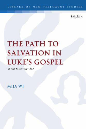 The Path to Salvation in Luke’s Gospel: What Must We do?