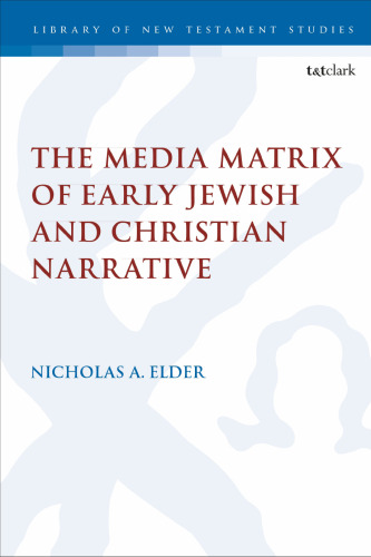 THE MEDIA MATRIX OF EARLY JEWISH AND CHRISTIAN NARRATIVE