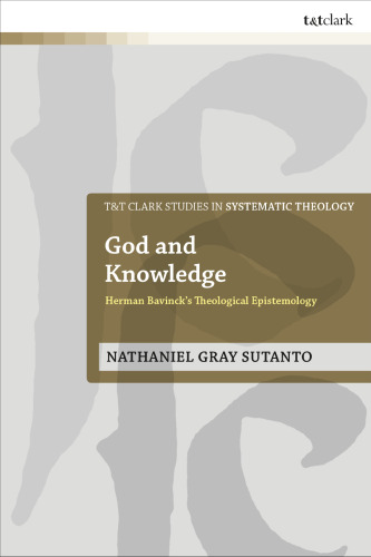 God and Knowledge: Herman Bavinck’s Theological Epistemology