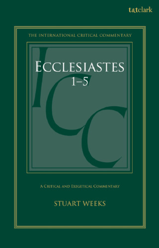 A Critical and Exegetical Commentary on Ecclesiastes Volume 1: Introduction and Commentary on Ecclesiastes 1.1–5.6