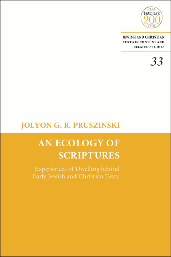 An Ecology of Scriptures: Experiences of Dwelling behind Early Jewish and Christian Texts